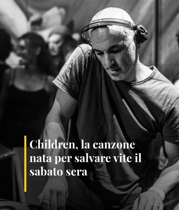 Children la canzone scritta per salvare vite il sabato sera