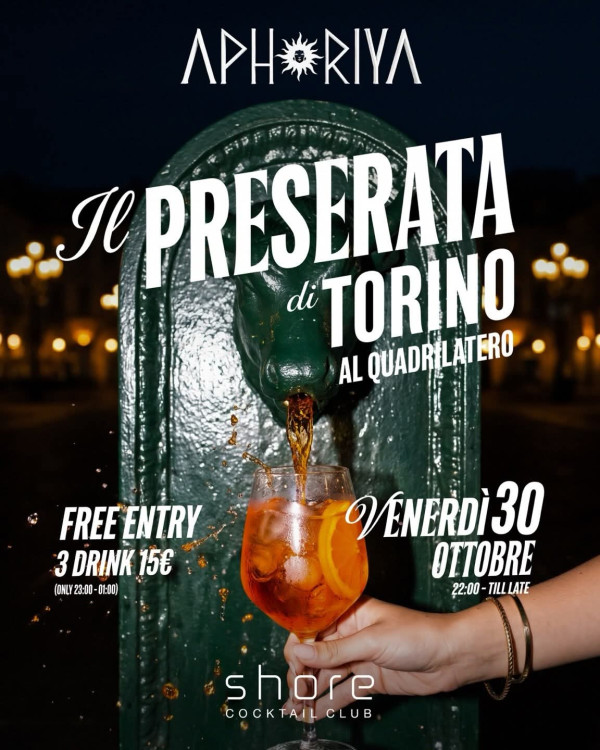 VENERDÍ 30 OTTOBRE Aphoriya il preservata a Torino